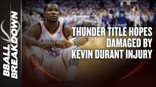 Thunder Title Hopes Damaged By Durant Injury