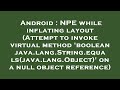 Android : NPE while inflating layout (Attempt to invoke virtual method 'boolean java.lang.String.equ