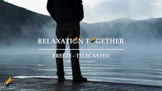 Breeze - Telecasted | Relaxing Music ►