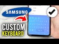 How To Customize Keyboard On Samsung Phone - Full Guide
