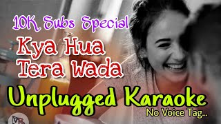 Kya Hua Tera Wada Unplugged Karaoke || 10K Subs Special || Bashiruddin Version | Old Bollywood Songs