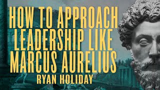 How the Stoics Can Make You A Better Leader | Ryan Holiday | Daily Stoic