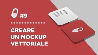 Pillola #9   Creare un mockup vettoriale