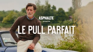 Le Pull Parfait - ASPHALTE