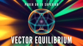 Geometria sagrada parte 4 | VECTOR EQUILIBRIUM