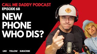 Call Me Daddy Podcast: Season 2 Episode 1 - New Phone Who Dis?