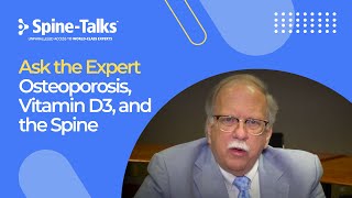 Spine-Talks: Ask the Expert - Osteoporosis, Vitamin D3, and the Spine