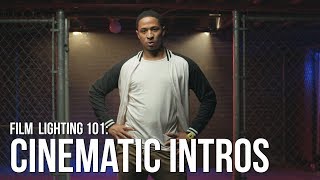 Lighting Cinematic Introductions | 3 Creative Techniques