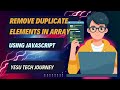 Remove Duplicates from Array in JavaScript | Array Interview Questions @yesutechjourney 
