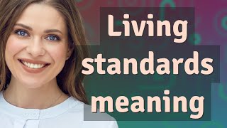 Living standards | meaning of Living standards