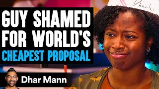 GUY SHAMED For WORLD'S CHEAPEST PROPOSAL, He Instantly Regrets It | Dhar Mann