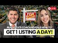 How to Get 1 Listing a Day in Real Estate (WHAT YOU NEED TO DO NOW!)