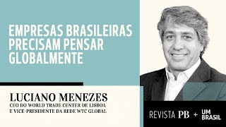 Desafios e oportunidades para o Brasil no mercado global I Luciano Menezes