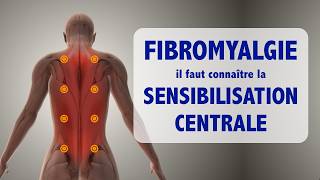 Fibromyalgie: connaissez-vous la sensibilisation centrale?