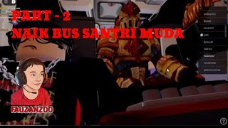 trip part 2 sbr dengan bus santri muda