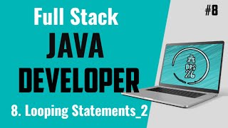 Java Full Stack Developer Course for Beginners | Looping Statements 2 | Basic to Advance| DRS-26 |#8