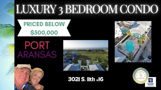 Port Aransas, Texas:  Beautiful Luxury Condominium Priced to Sell \u0026 Close to Beach!