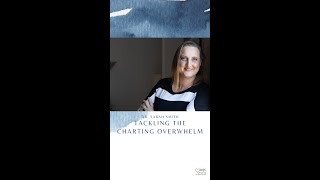 Tackling Physician CHARTING OVERWHELM with Charting Coach Dr. Sarah Smith