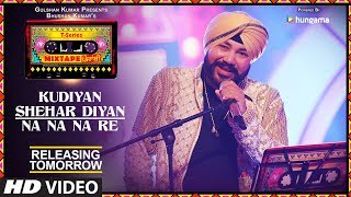 T-Series Mixtape Punjabi: Kudiyaan Shehar Diyaan/Na Na Na Re | Releasing Tomorrow | Daler Mehndi