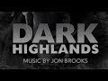 Dark Highlands (Complete Soundtrack) Music by Jon Brooks
