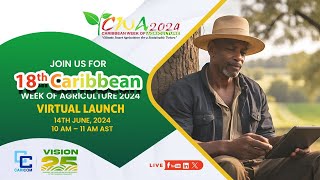 The Virtual Launch of the 18th Caribbean Week of Agriculture