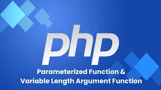 PHP Parameterized Function & Variable Length Argument Function Tutorial In Hindi