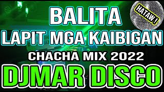 BALITA - LAPIT MGA KAIBIGAN - BEST OF ASIN HITS - CHACHA DISCO MIX 2022 - DJMAR DISCO TRAXX