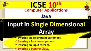 ICSE 10th Computer Application ( Input in Single Dimensional Array java ) || (Input in 1'D Array)