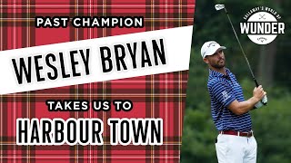 Past Champion Welsey Bryan takes us to Harbour Town
