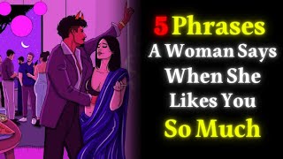 ' 5 ' PHRASES A WOMAN SAYS WHEN SHE LIKES YOU!!? | Stoicism