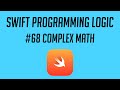Swift Programming Logic, #68: Complex Math