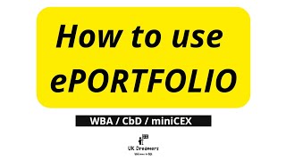 How to use ePORTFOLIO. What are Work Based Assessments (WBA) | Case Based Discussion | miniCEX
