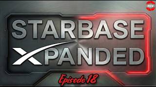 Starbase Xpanded Episode 18