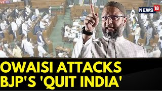 No Confidence Motion In Parliament | AIMIM MP Asaduddin Owaisi Attacks BJP's 'Quit India' | News18