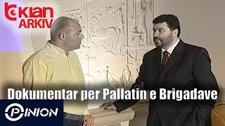 Opinion - Dokumentar per Pallatin e Brigadave (21 prill 2005)