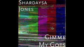 Shardaysa Jones - Gimme My Gots (Bass Boosted)