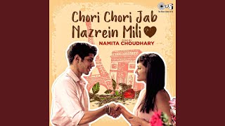 Chori Chori Jab Nazrein Mili Cover By Namita Choudhary