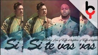 Mickey Love Ft Koffee El Kafetero - Si Te Vas