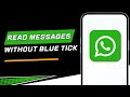 How To Read WhatsApp Messages Without Blue Tick