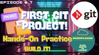 Episode 7 | Build Your FIRST Git Project! (Hands-On Solo Workflow Practice)
