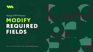 Add, Remove, and modify fields (with required values) | Django ORM Model Essentials