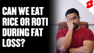 Can we eat Roti or Rice during Fat Loss?? #shorts