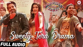 Sweety Tera Drama - Full Audio | Bareilly Ki Barfi | Kriti, Ayushmann & Rajkummar | Tanishk B