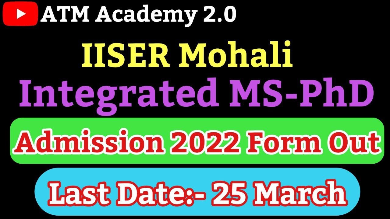 IISER Mohali || Integrated MS - Ph.D. Admission 2022 Form Out || ATM ...