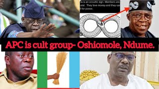 APC IS A SECRET CULT; WHOEVER SPEAKS UP GETS SHUT DOWN-NDUME, OSHIOMOLE. TINUBU TO SHARE 6TRN AGAIN