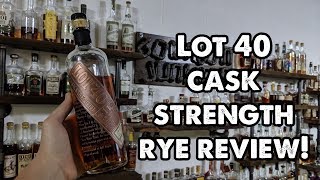 Lot 40 Cask Strength Rye Whiskey Review. Breaking the seal EP#54