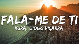 Kura, Diogo Piçarra - Fala-Me De Ti (Letra/Lyrics)