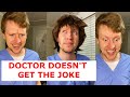 Doctor Doesn’t Get The Joke