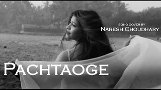 Pachtaoge | by Naresh Choudhary | Janni Ve | Arijit Singh | Vicky Kaushal | Nora Fatehi | Hindi song