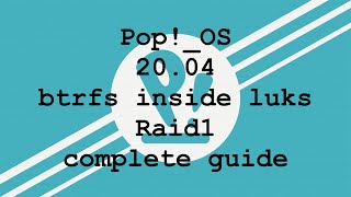 Pop!_OS 20.04 BTRFS-LUKS-RAID1 guide, Ubuntu style subvolumes, easy system rollback & RAID-recovery